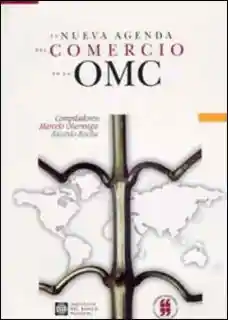 La Nueva Agenda Del Comercio en la Omc - Marcelo Olarreaga