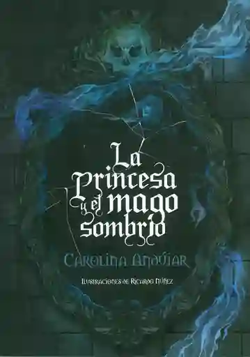 La Princesa y el Mago Sombrío - Carolina Andújar