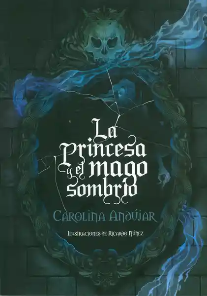 La Princesa y el Mago Sombrío - Carolina Andújar