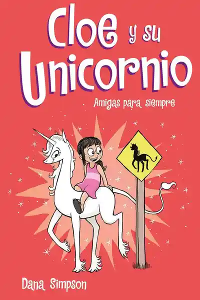 Amigas Para Siempre. Cloe y su Unicornio 5 - Dana Simpson