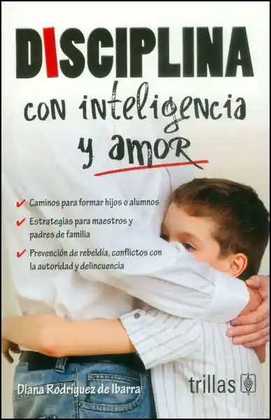 Disciplina Con Inteligencia y Amor - Diana Rodríguez de Ibarra