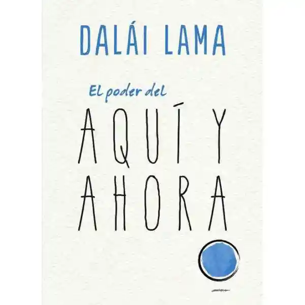 El Poder Del Aquí y Ahora - Dalái Lama