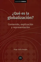 ¿Qué es la globalización?. Contenido, explicación y representación