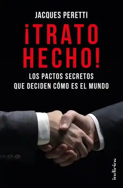 ¡Trato Hecho! Los Pactos Secretos - Jacques Peretti