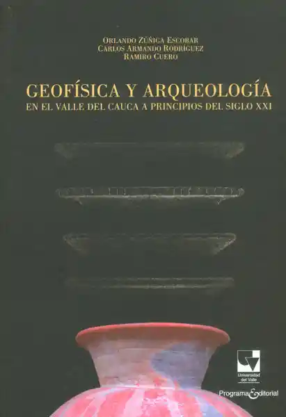 Geofísica y arqueología en el Valle del Cauca a principios del siglo XXI