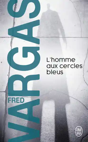 LHomme Aux Cercles Bleus - Fred Vargas