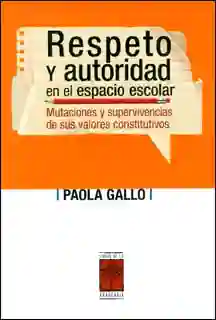Respeto y autoridad en el espacio escolar: mutaciones y supervivencias de sus valores constitutivos