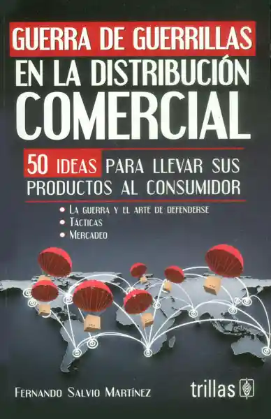 Guerra de guerrillas en la distribución comercial. 50 ideas para llevar sus productos al consumidor