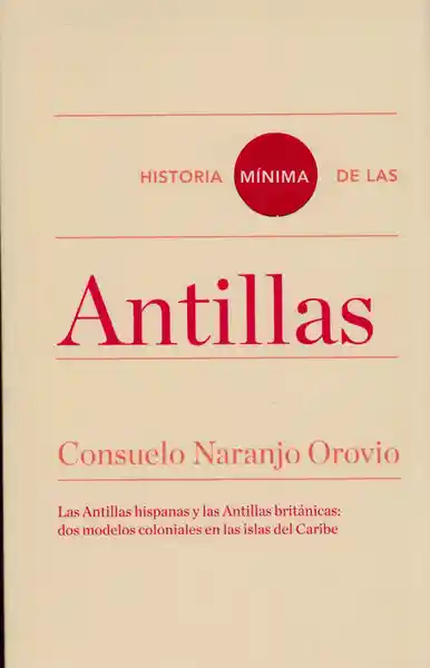 Historia Mínima de Las Antillas - Consuelo Naranjo