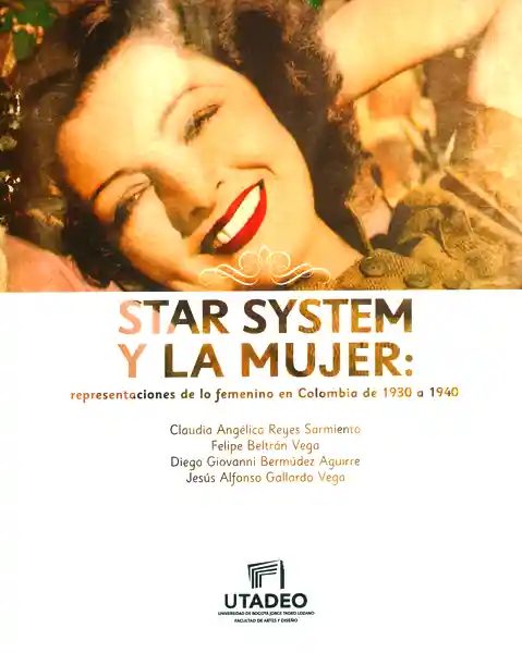 Star system y la mujer. Representaciones de lo femenino en Colombia de 1930 a 1940