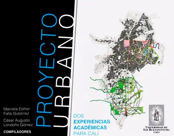 Proyecto Urbano: Dos Experiencias Académicas Para Cali