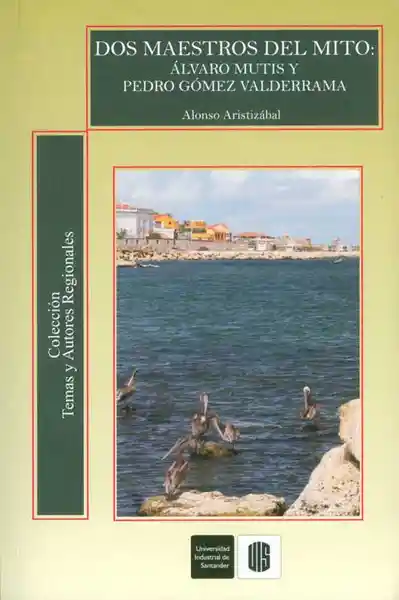 Dos Maestros Del Mito Álvaro Mutis y Pedro Gómez Valderrama