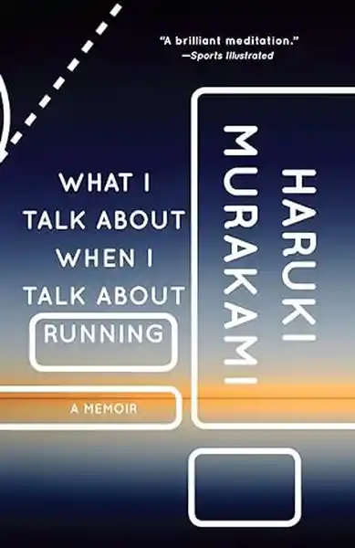 What I Talk About When I Talk About Running - Murakami Haruki