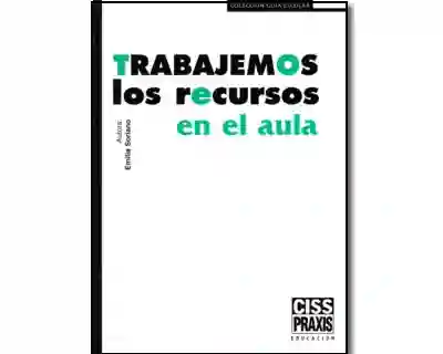 Trabajemos Los Recursos en el Aula - Emilia Soriano