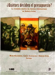 ¿Quiénes deciden el presupuesto? La economía política del proceso presupuestario en América Latina