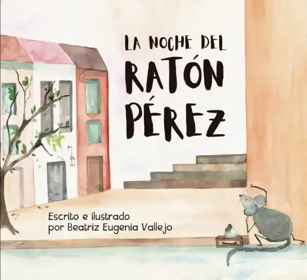 La Noche Del Ratón Pérez - Beatriz Eugenia Vallejo Franco