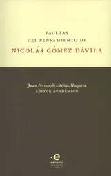 Facetas Del Pensamiento de Nicolás Gómez Dávila - Juan Fernando
