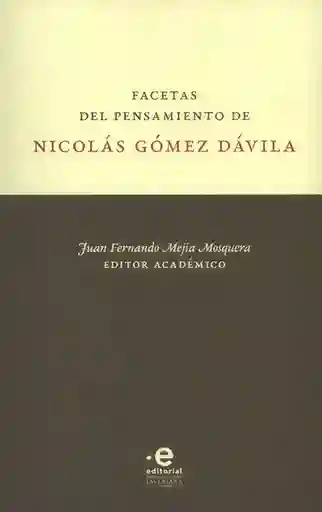 Facetas Del Pensamiento de Nicolás Gómez Dávila - Juan Fernando