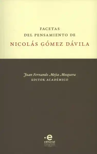 Facetas Del Pensamiento de Nicolás Gómez Dávila - Juan Fernando