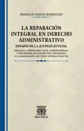La Reparación Integral en Derecho Administrativo - Franklin