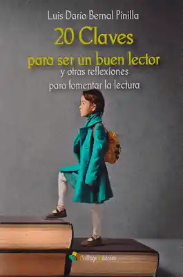 20 Claves Para Ser un Buen Lector y Reflexiones Para la Lectura