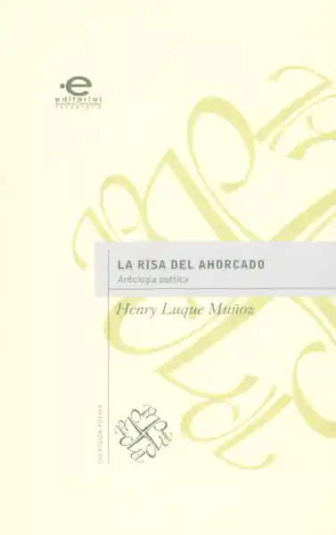 La Risa Del Ahorcado. Antología Poética - Henry Luque Muñoz