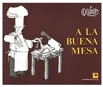 A la Buena Mesa - Quino Lavado Joaquín Salvador