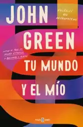 Tu Mundo y el Mío - John Green