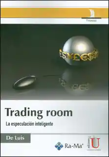 Trading Room. La Especulación Inteligente - Alejandro de Luis