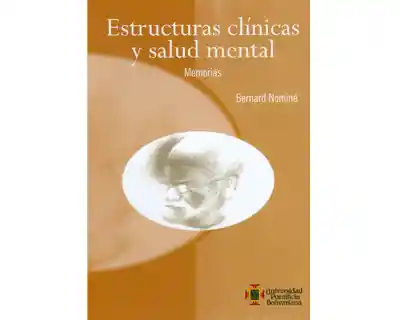 Estructuras Clínicas y Salud Mental. Memorias - Bernard Nominé