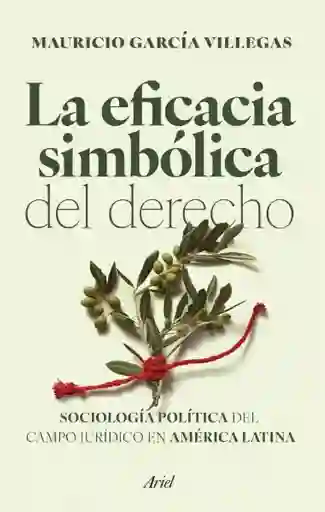 La Eficacia Simbólica Del Derecho - Grupo Planeta