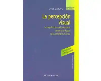 La Percepción Visual La Arquitectura Del Psiquismo Desde El Enfoque de La Percepción Visual