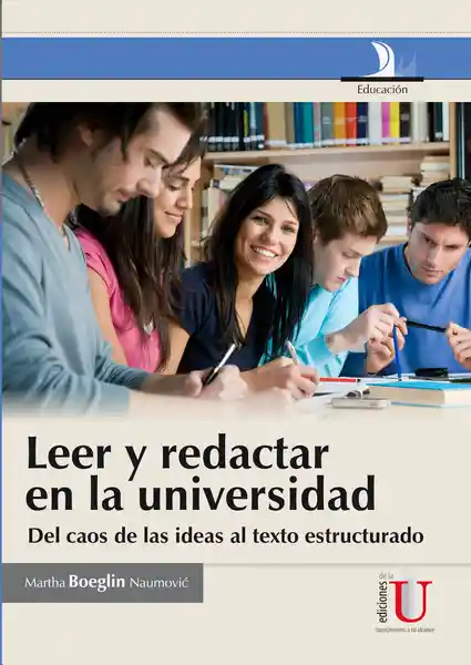 Leer y Redactar en la Universidad - Martha Boeglin Naumovic