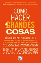 Cómo Hacer Grandes Cosas - Flyvbjerg Bent / Gardner Dan