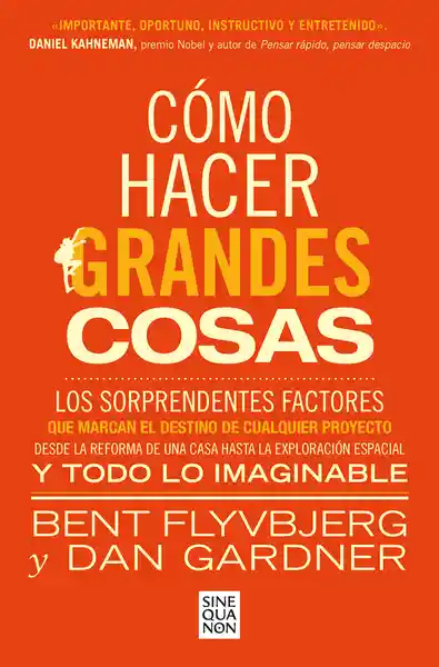 Cómo Hacer Grandes Cosas - Flyvbjerg Bent / Gardner Dan
