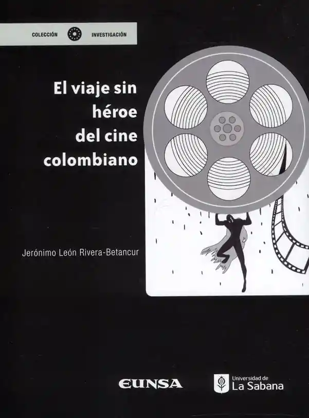 El Viaje Sin Héroe Del Cine Colombiano