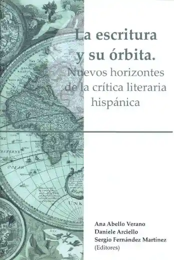 La Escritura Y Su Órbita. Nuevos Horizontes De La Crítica Literaria Hispánica