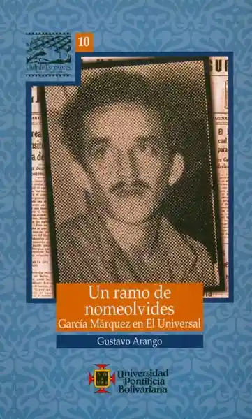 Un Ramo de Nomeolvides: García Márquez en el Universal