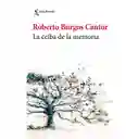 La Ceiba de la Memoria 2 Edición - Roberto Burgos