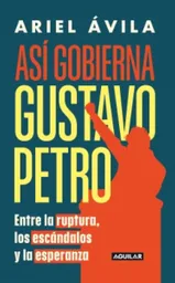 Así Gobierna Gustavo Petro