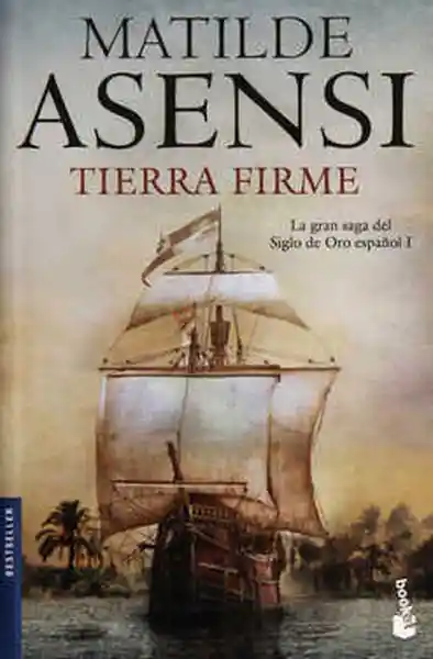 Siglo de Oro Español I Tierra Firme - Matilde Asensi