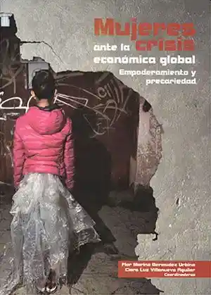 Mujeres Ante La Crisis Empoderamiento y Precariedad