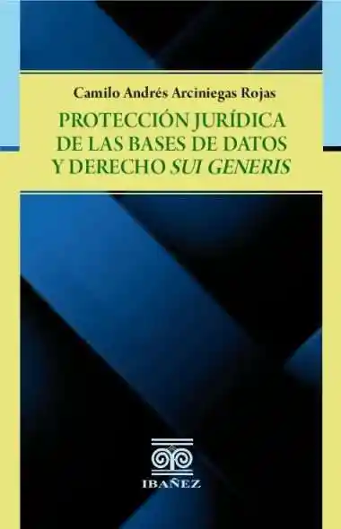 Protección Jurídica de La Bases de Datos y Derechos Sui Generis