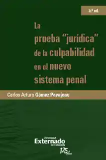 La Prueba “jurídica” de La Culpabilidad en El Nuevo Sistema Penal