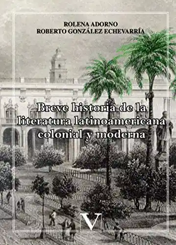 Breve Historia de La Literatura Latinoamericana Colonial y Moderna