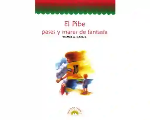 El Pibe. Pases y mares de fantasía