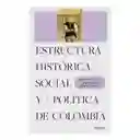 Estructura Histórica Social y Política de Colombia