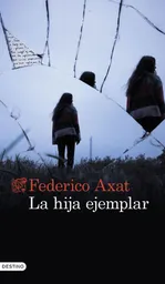 La Hija Ejemplar, Federico Axat