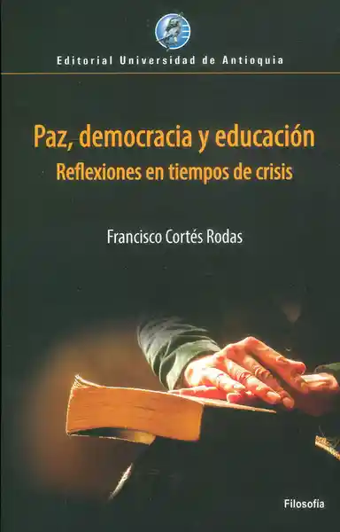 Paz Democracia y Educación. Reflexiones en Tiempos de Crisis