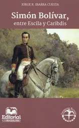 Simón Bolívar, entre Escila y Caribdis